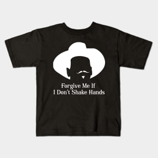 Forgive me if I don't shake hands Kids T-Shirt
